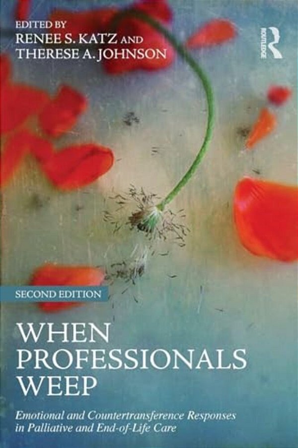 When Professionals Weep: Emotional And Countertransference Responses In Palliative And End-Of-life Care-..