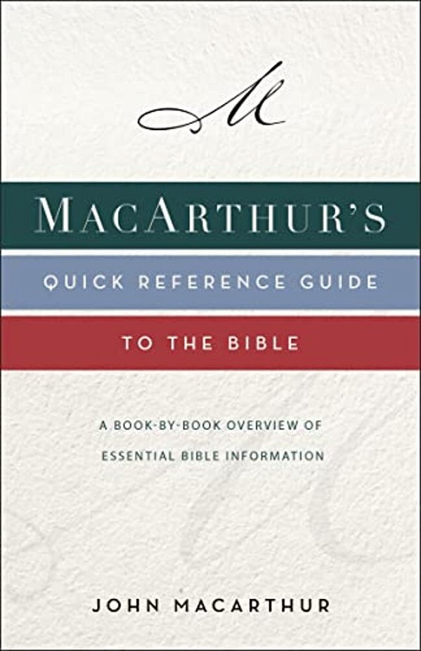 Macarthur's Quick Reference Guide To The Bible: A Book-By-book Overview Of Essential Bible Information-..
