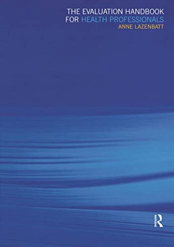 The Evaluation Handbook For Health Professionals-..
