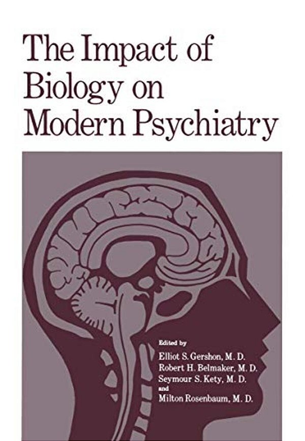 The Impact Of Biology On Modern Psychiatry: Proceedings Of A Symposium Honoring The 80Th Anniversary Of The Jerusalem Mental Health Center Ezrath Nash-..