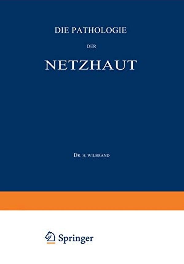 Die Pathologie Der Netzhaut: Ein Handbuch Für Augen- Und Nervenärzte-..