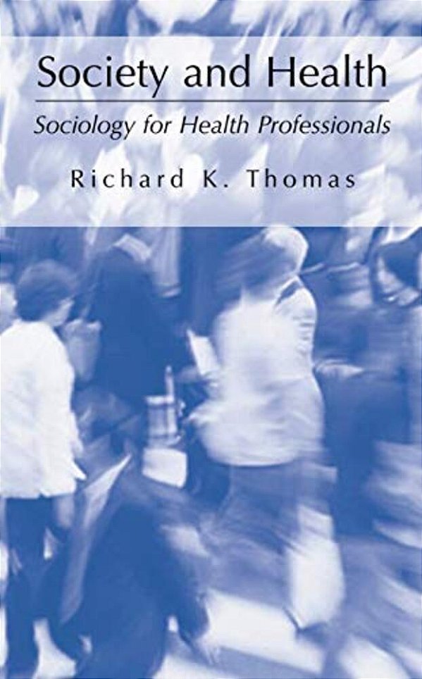 Society And Health: Sociology For Health Professionals-..