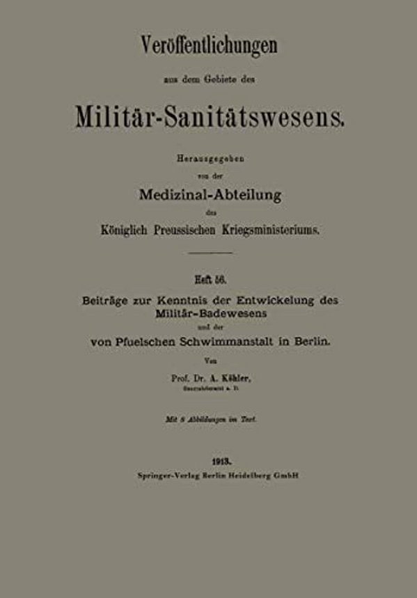 Beiträge Zur Kenntnis Der Entwickelung Des Militär-Badewesens Und Der Von Pfuelschen Schwimmanstalt In Berlin-..