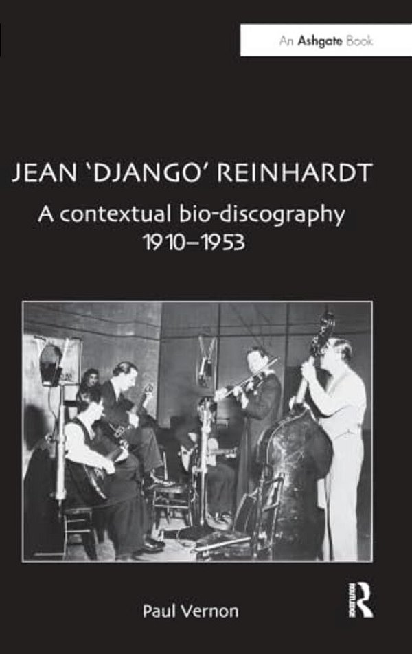 Jean 'Django' Reinhardt: A Contextual Bio-Discography 1910-1953-..
