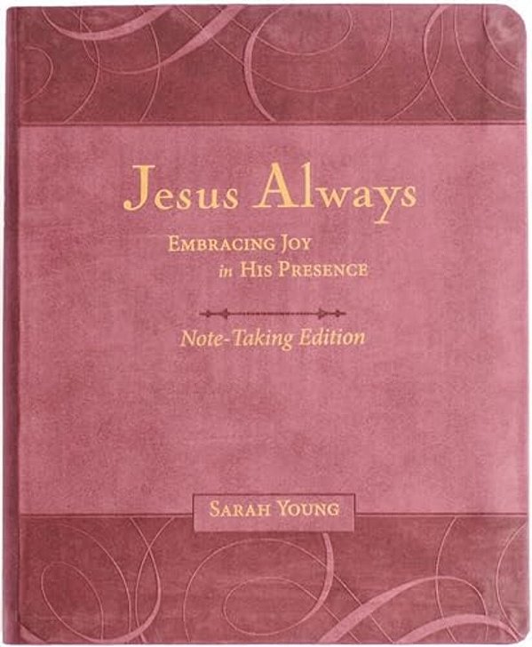 Jesus Always Note-Taking Edition, Leathersoft, Burgundy, With Full Scriptures: Embracing Joy In His Presence (A 365-Day Devotional)-..