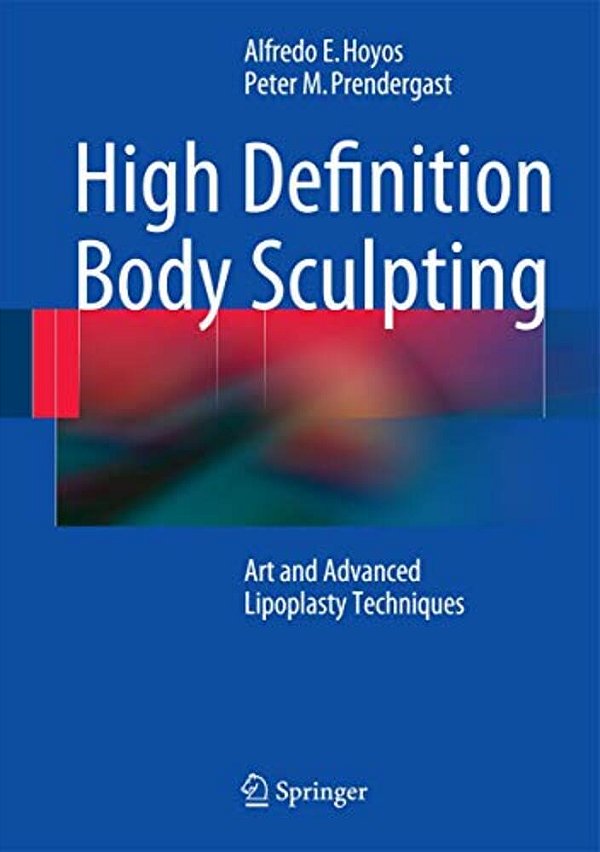 High Definition Body Sculpting: Art And Advanced Lipoplasty Techniques-..