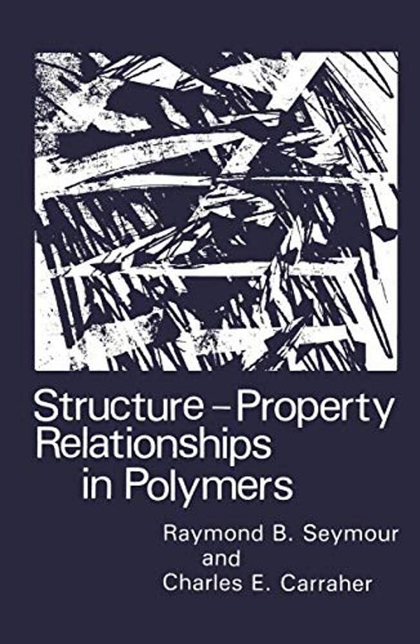 Structure--property Relationships In Polymers-..