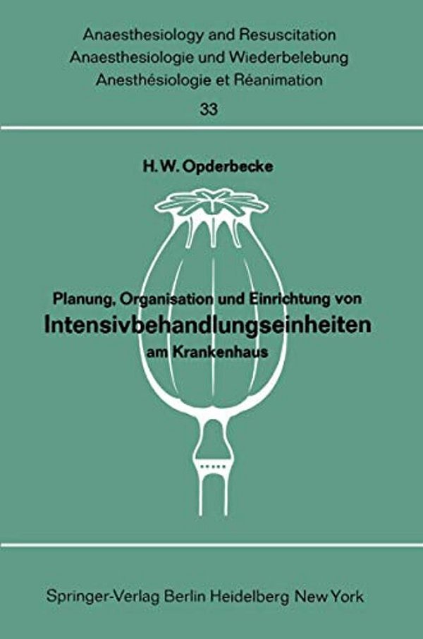 Planung, Organisation Und Einrichtung Von Intensivbehandlungseinheiten Am Krankenhaus: Bericht Über Das Symposion Der Deutschen Gesellschaft Für Anaes-..