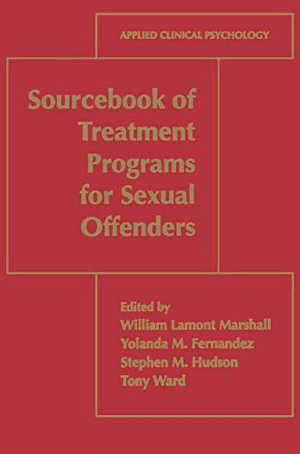 Sourcebook Of Treatment Programs For Sexual Offenders-..
