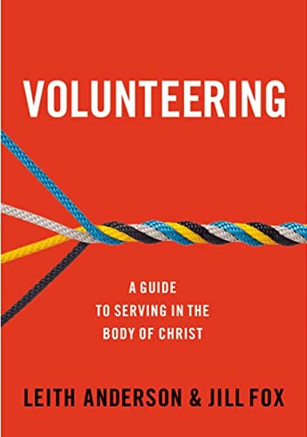 Volunteering: A Guide To Serving In The Body Of Christ-..