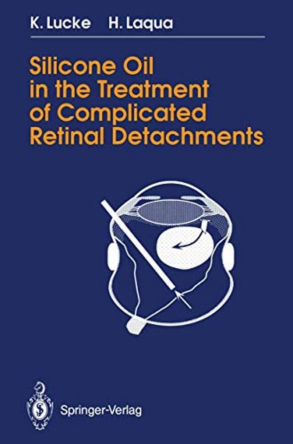 Silicone Oil In The Treatment Of Complicated Retinal Detachments: Techniques, Results, And Complications-..