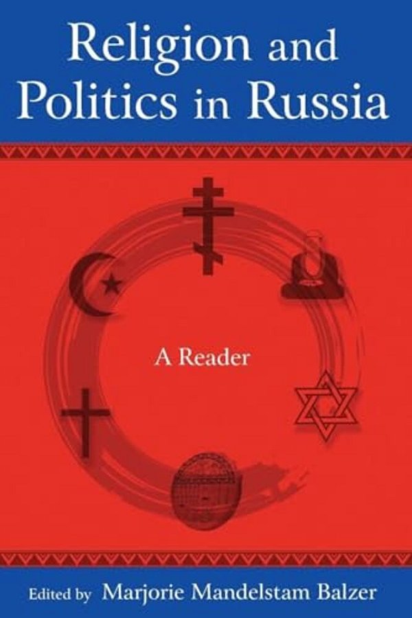 Religion And Politics In Russia: A Reader: A Reader-..