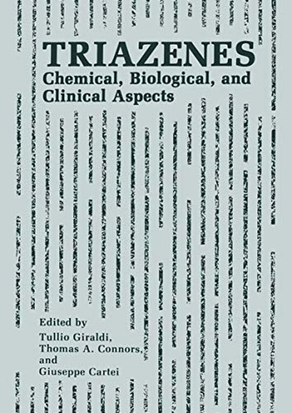 Triazenes: Chemical, Biological, And Clinical Aspects-..