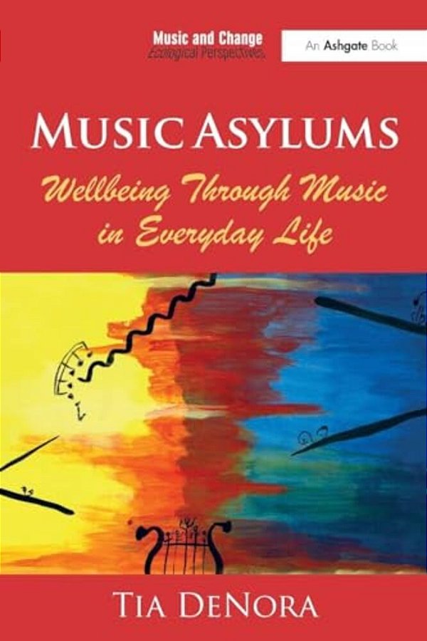 Music Asylums: Wellbeing Through Music In Everyday Life-..