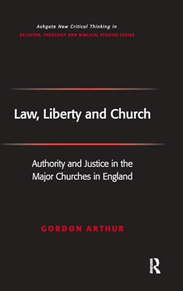 Law, Liberty And Church: Authority And Justice In The Major Churches In England-..