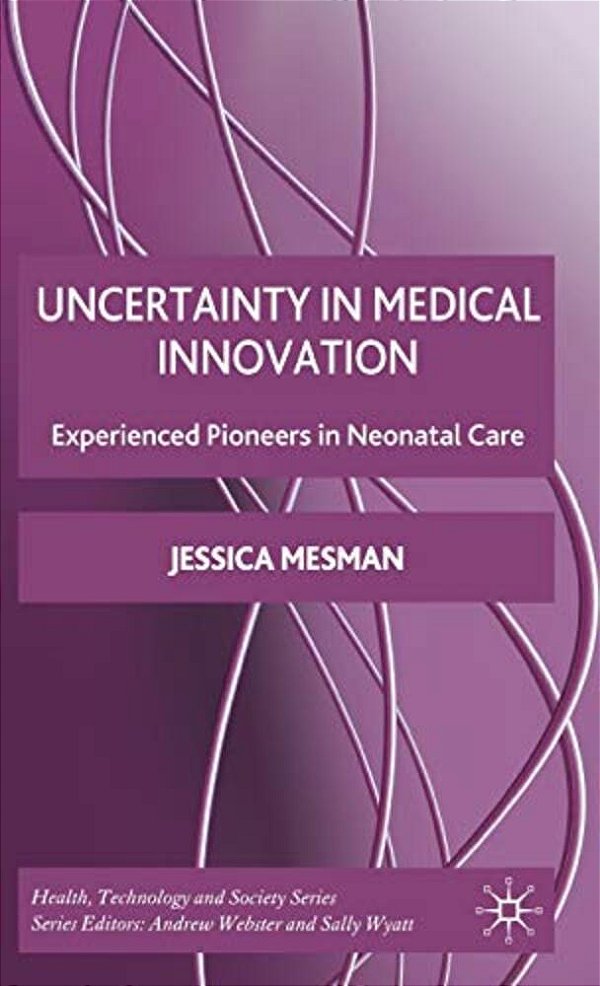 Uncertainty In Medical Innovation: Experienced Pioneers In Neonatal Care-..