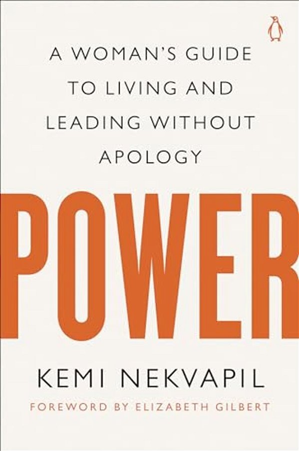 Power: A Woman's Guide To Living And Leading Without Apology-..