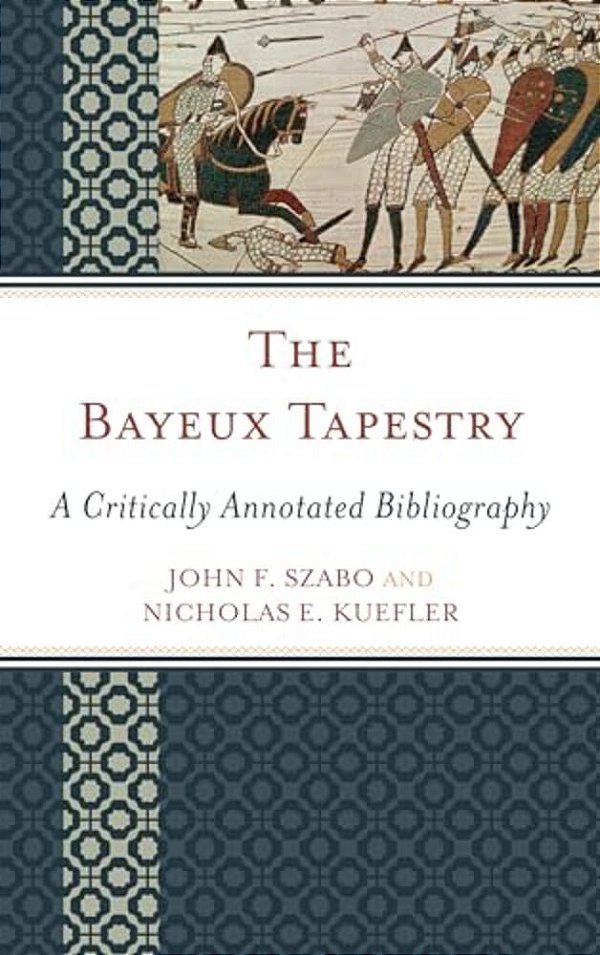 Bayeux Tapestry: A Critically Annotated Bibliography-..