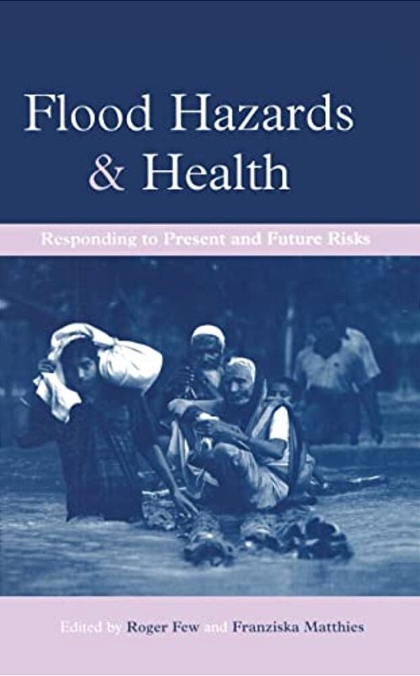 Flood Hazards And Health: Responding To Present And Future Risks-..