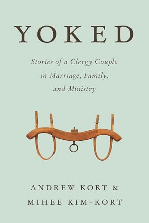 Yoked: Stories Of A Clergy Couple In Marriage, Family, And Ministry-..