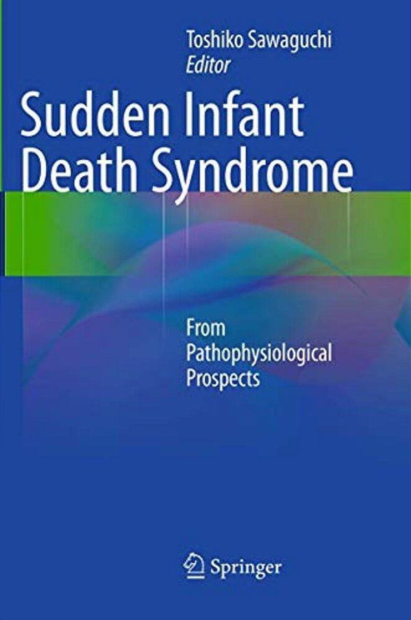 Sudden Infant Death Syndrome: From Pathophysiological Prospects-..