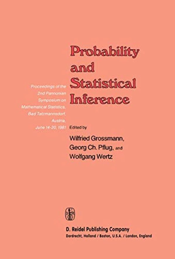 Probability And Statistical Inference: Proceedings Of The 2ND Pannonian Symposium On Mathematical Statistics, Bad Tatzmannsdorf, Austria, June 14-20,-..