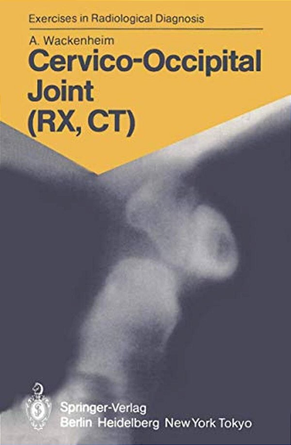 Cervico-Occipital Joint (Rx, Ct): 158 Radiological Exercises For Students And Practitioners-..