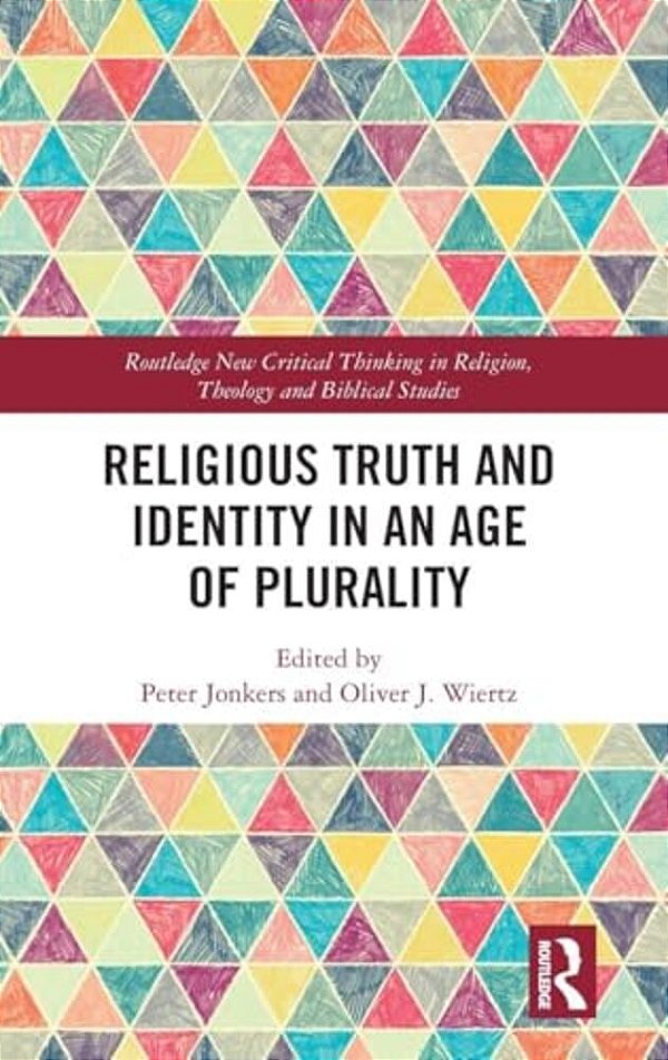 Religious Truth And Identity In An Age Of Plurality-..
