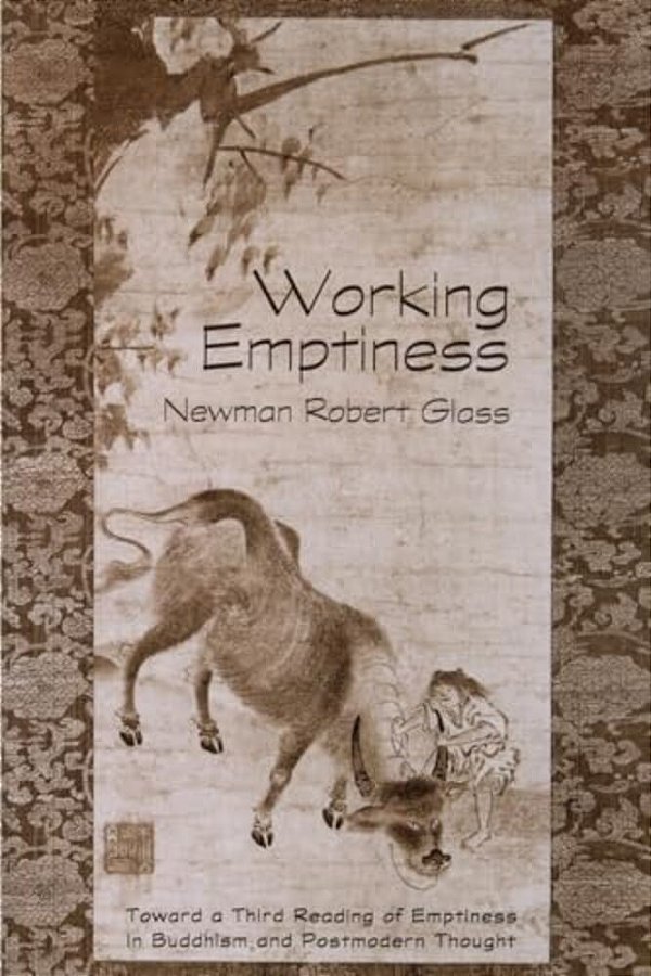 Working Emptiness: Toward A Third Reading Of Emptiness In Buddhism And Postmodern Thought-..