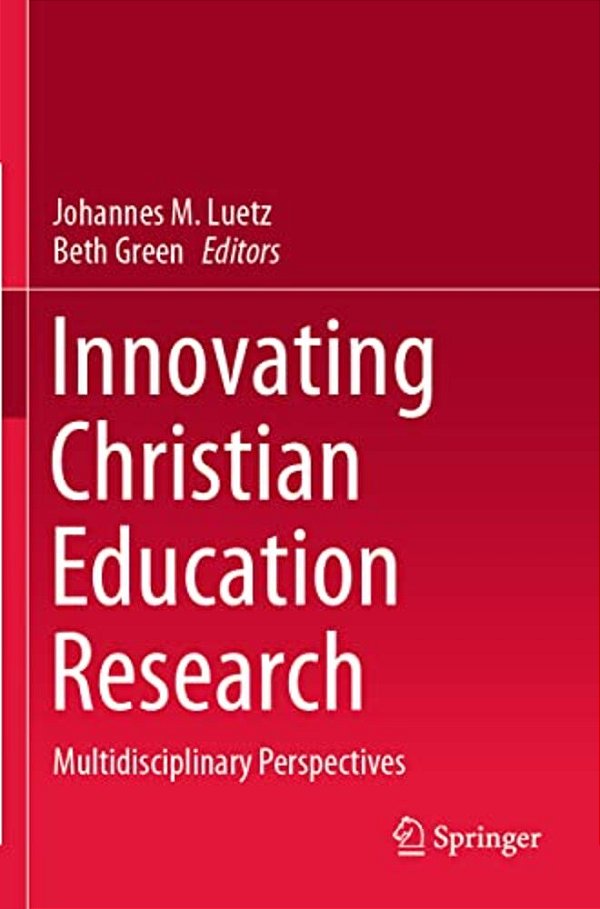 Innovating Christian Education Research: Multidisciplinary Perspectives-..