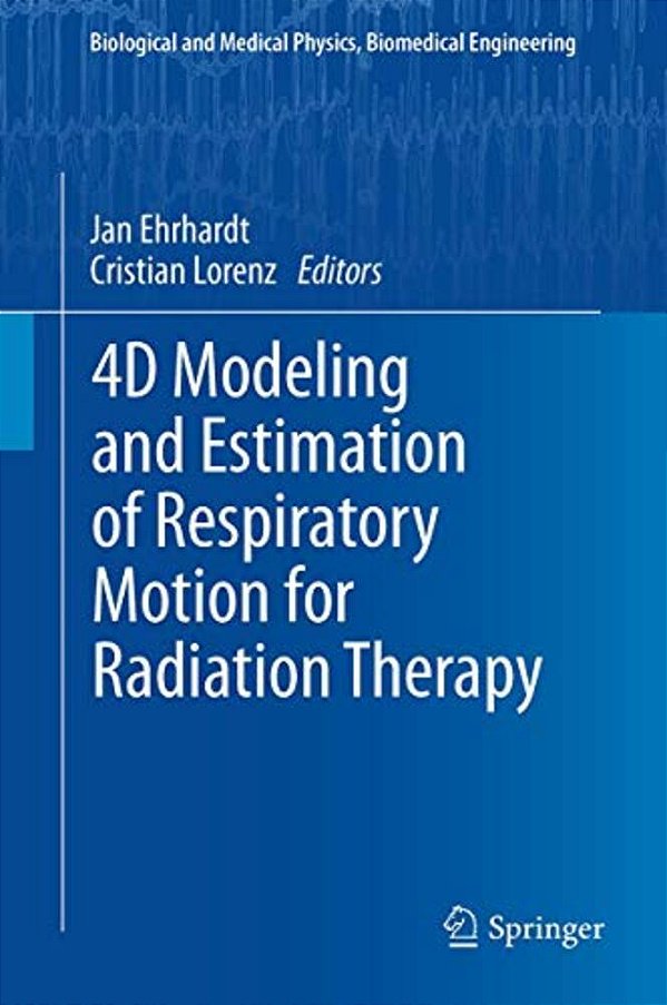 4D Modeling And Estimation Of Respiratory Motion For Radiation Therapy-..