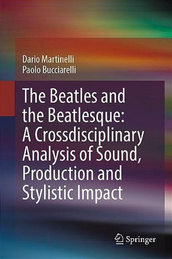 The Beatles And The Beatlesque: A Crossdisciplinary Analysis Of Sound Production And Stylistic Impact-..