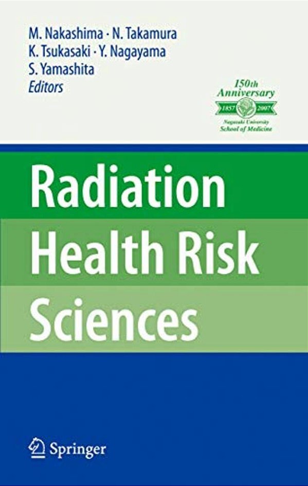 Radiation Health Risk Sciences: Proceedings Of The First International Symposium Of The Nagasaki University Global Coe Program Global Strategic Center-..
