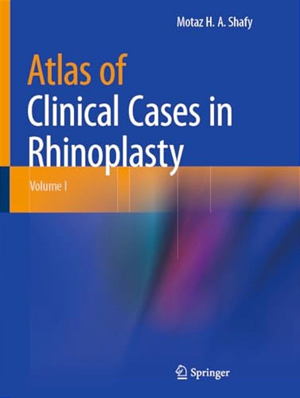 Atlas Of Clinical Cases In Rhinoplasty: Volume I-..