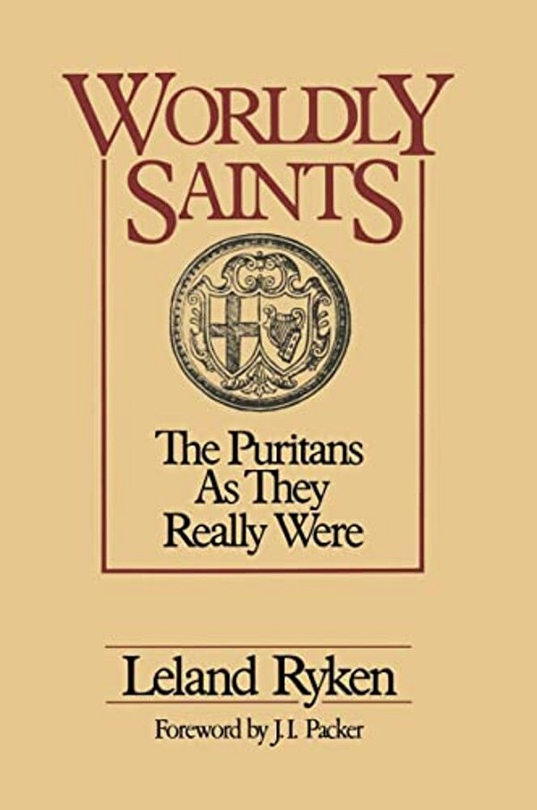 A Worldly Saints: The Puritans As They Really Were-..