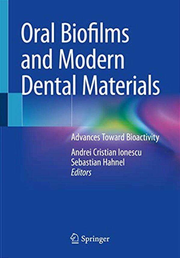 Oral Biofilms And Modern Dental Materials: Advances Toward Bioactivity-..
