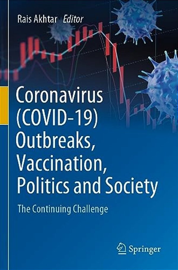 Coronavirus (Covid-19) Outbreaks, Vaccination, Politics And Society: The Continuing Challenge-..
