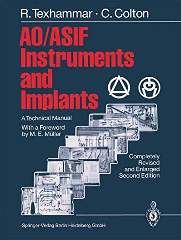 Ao/Asif Instruments And Implants: A Technical Manual-..