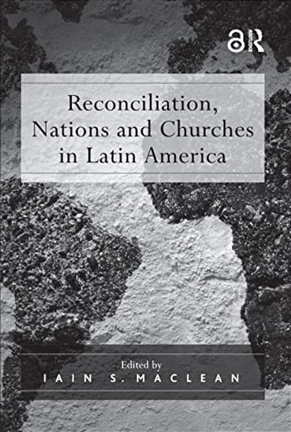Reconciliation, Nations And Churches In Latin America-..