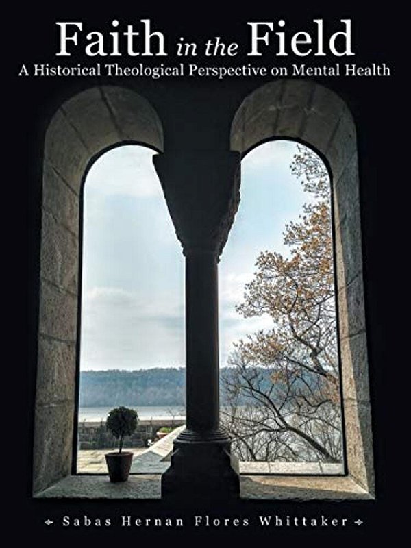 Faith In The Field: A Historical Theological Perspective On Mental Health-..