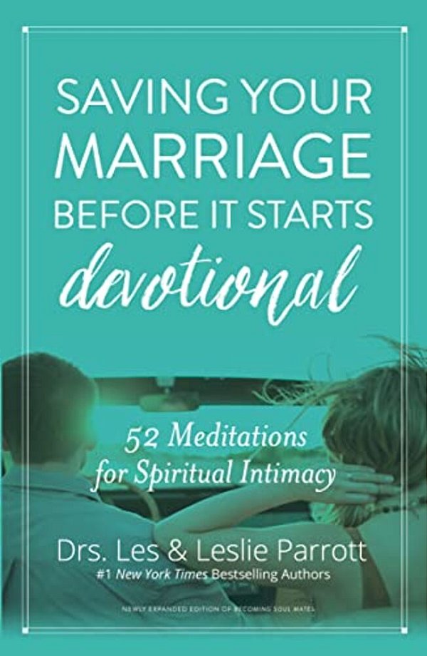 Saving Your Marriage Before It Starts Devotional: 52 Meditations For Spiritual Intimacy-..