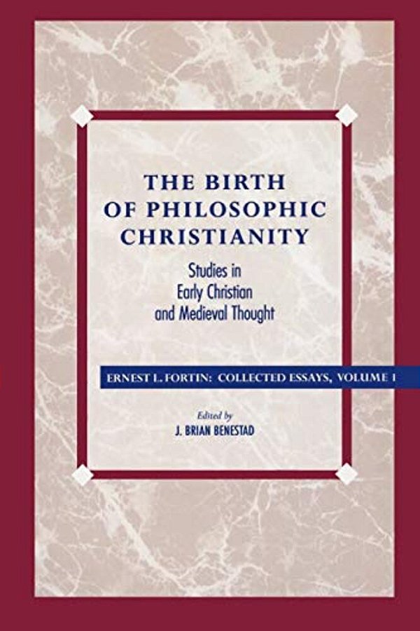 Birth Of Philosophic Christianity: Studies In Early Christian And Medieval Thought-..