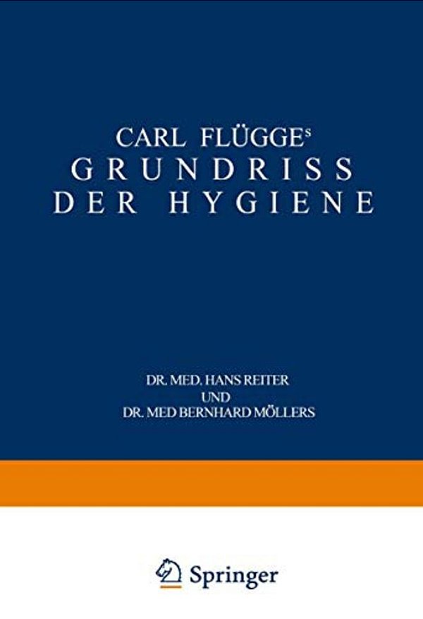Carl Flügge's Grundriss Der Hygiene: Für Studierende Und Praktische Ärzte, Medizinal- Und Verwaltungsbeamte-..