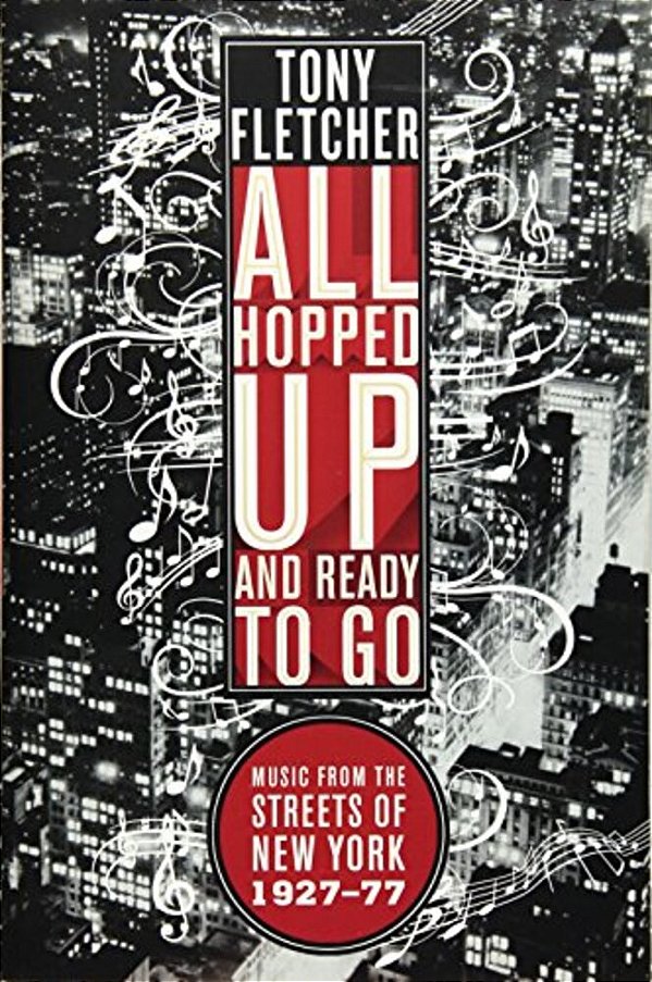 All Hopped Up And Ready To Go: Music From The Streets Of New York 1927-77-..