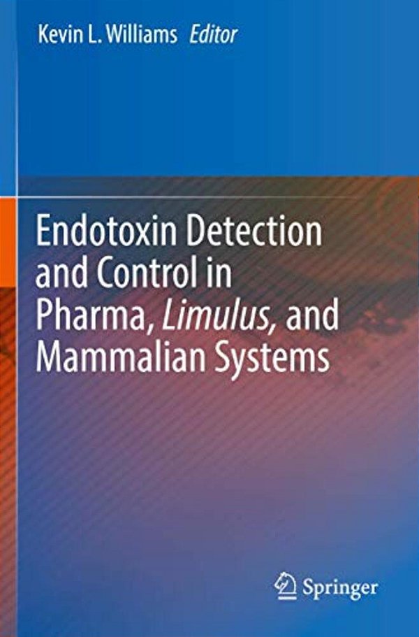Endotoxin Detection And Control In Pharma, Limulus, And Mammalian Systems-..