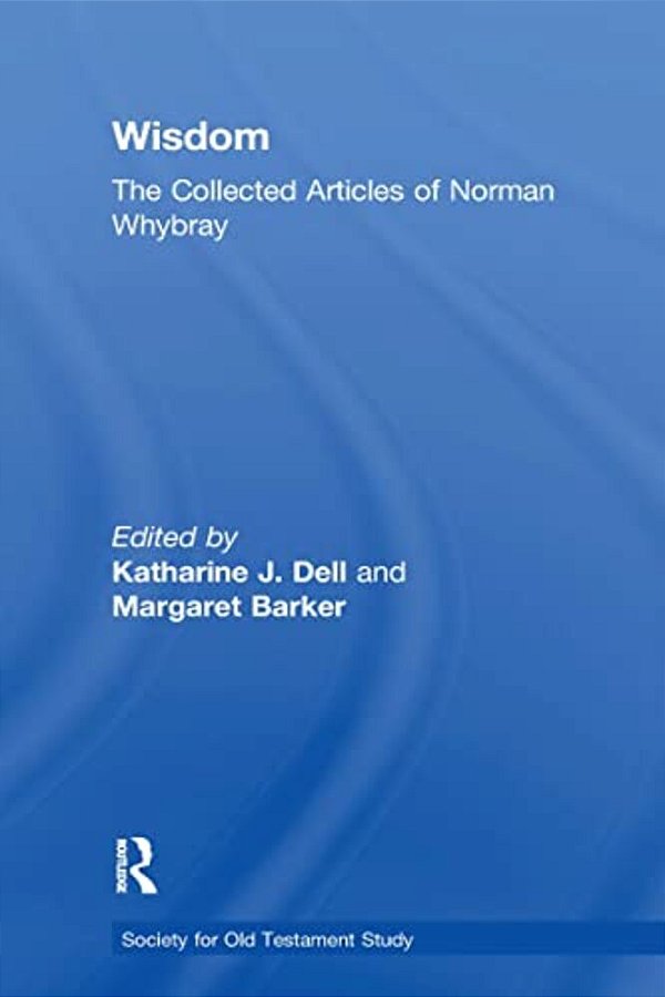 Wisdom: The Collected Articles Of Norman Whybray-..