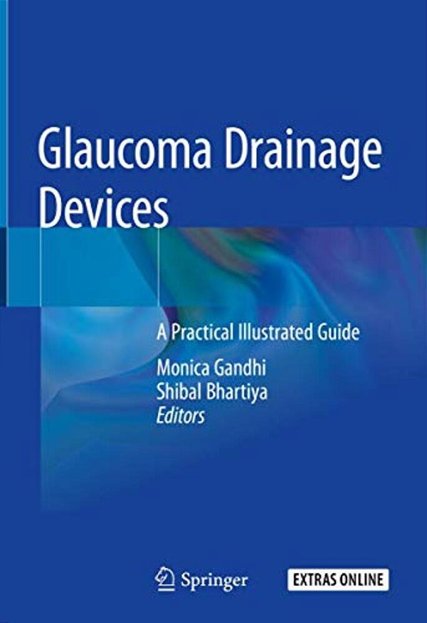 Glaucoma Drainage Devices: A Practical Illustrated Guide-..