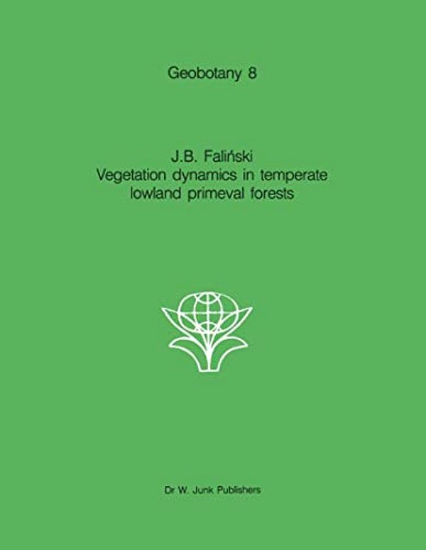 Vegetation Dynamics In Temperate Lowland Primeval Forests: Ecological Studies In Bialowieza Forest-..