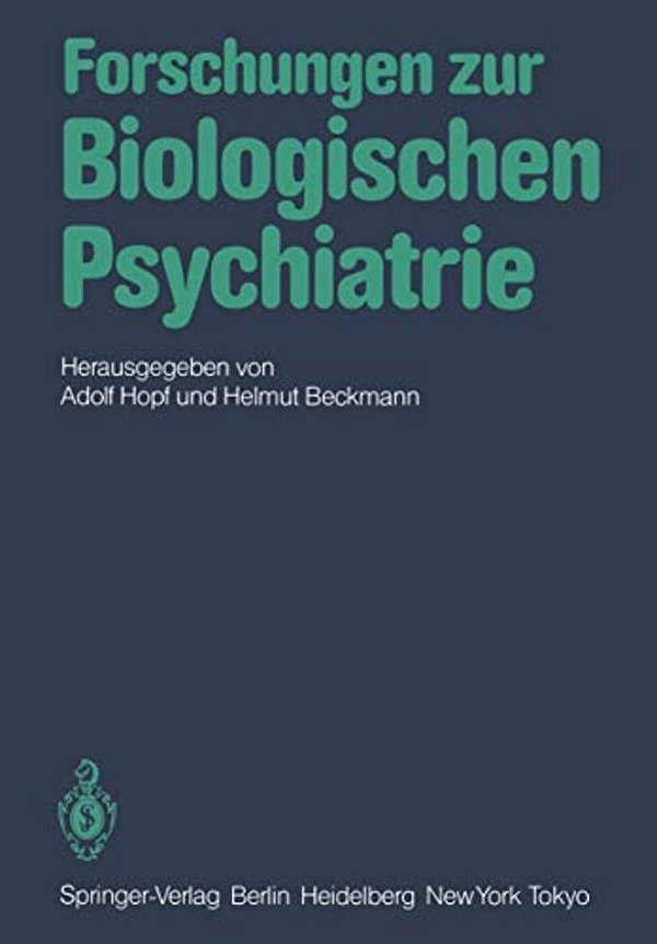 Forschungen Zur Biologischen Psychiatrie: 2. Kongreß Der Deutschen Gesellschaft Für Biologische Psychiatrie, Düsseldorf, 23.-25. September 1982-..
