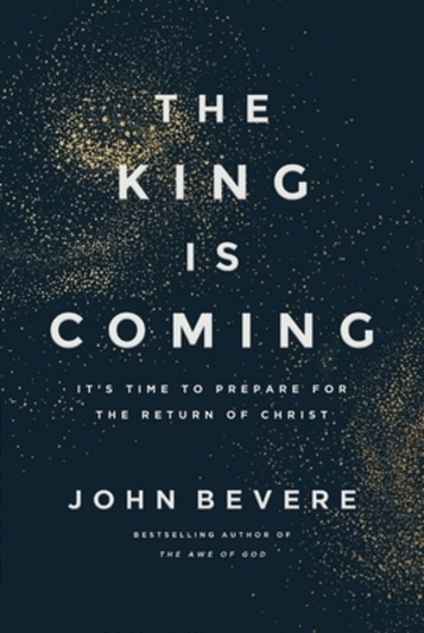 The King Is Coming: It's Time To Prepare For The Return Of Christ-..